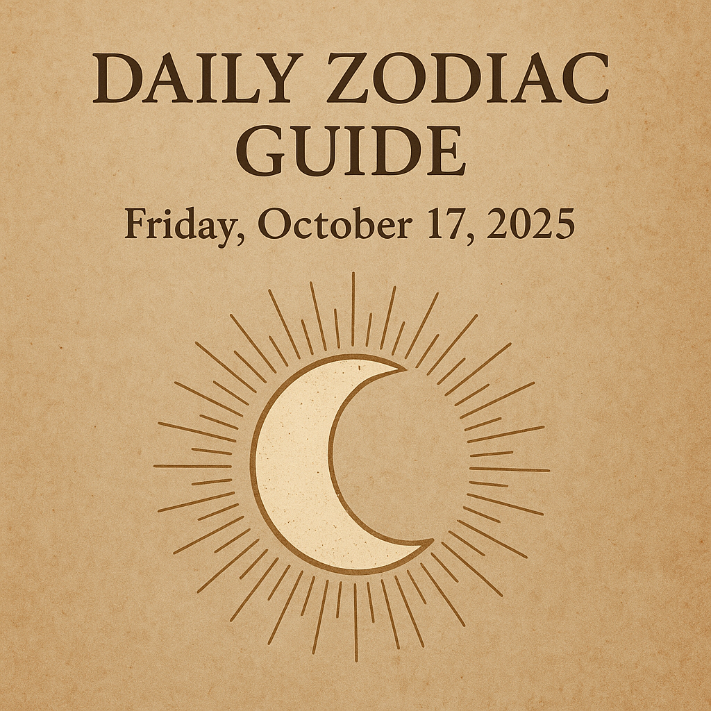 Daily Zodiac Guide — Friday, October 17, 2025